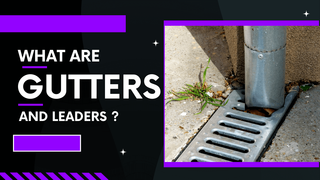 What Are Gutters And Leaders