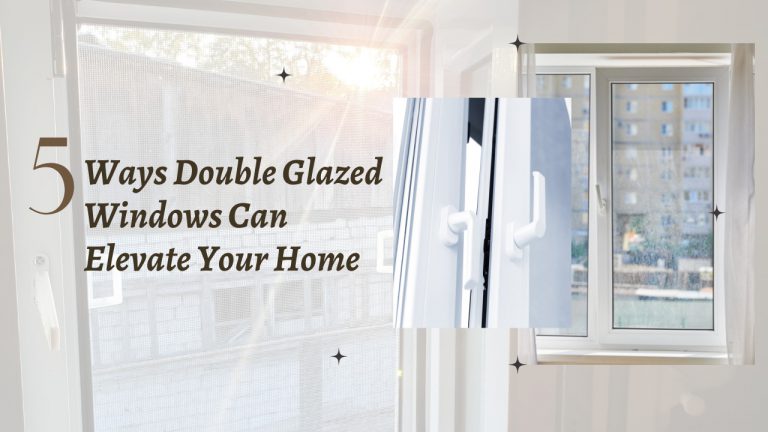 5 Ways Double Glazed Windows Can Elevate Your Home - Construction How