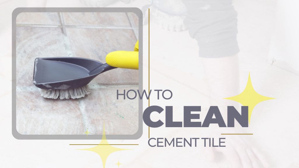 How To Clean Cement Tile Construction How