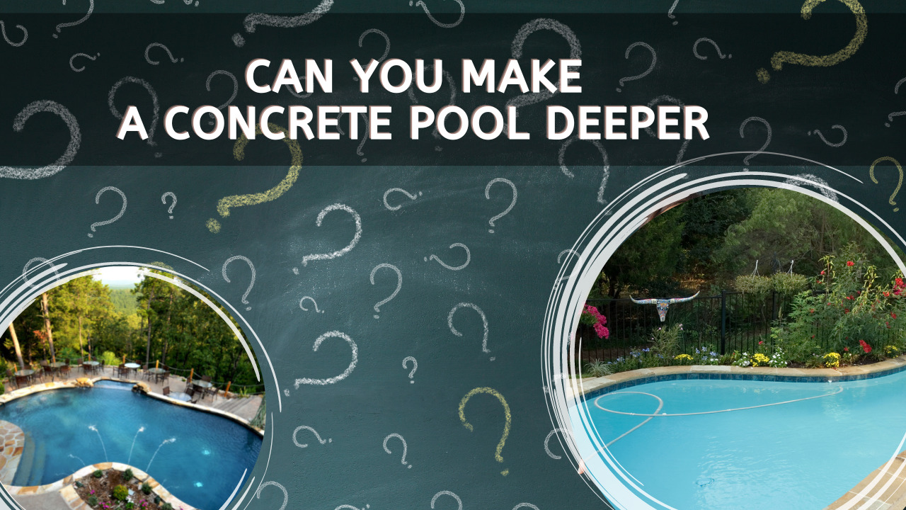 Can You Make A Concrete Pool Deeper
