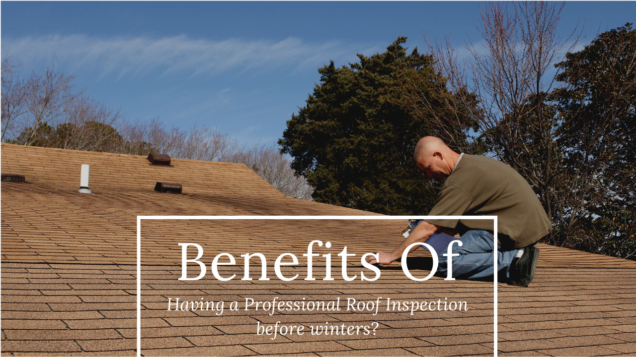 Benefits of Having a Professional Roof Inspection before winters