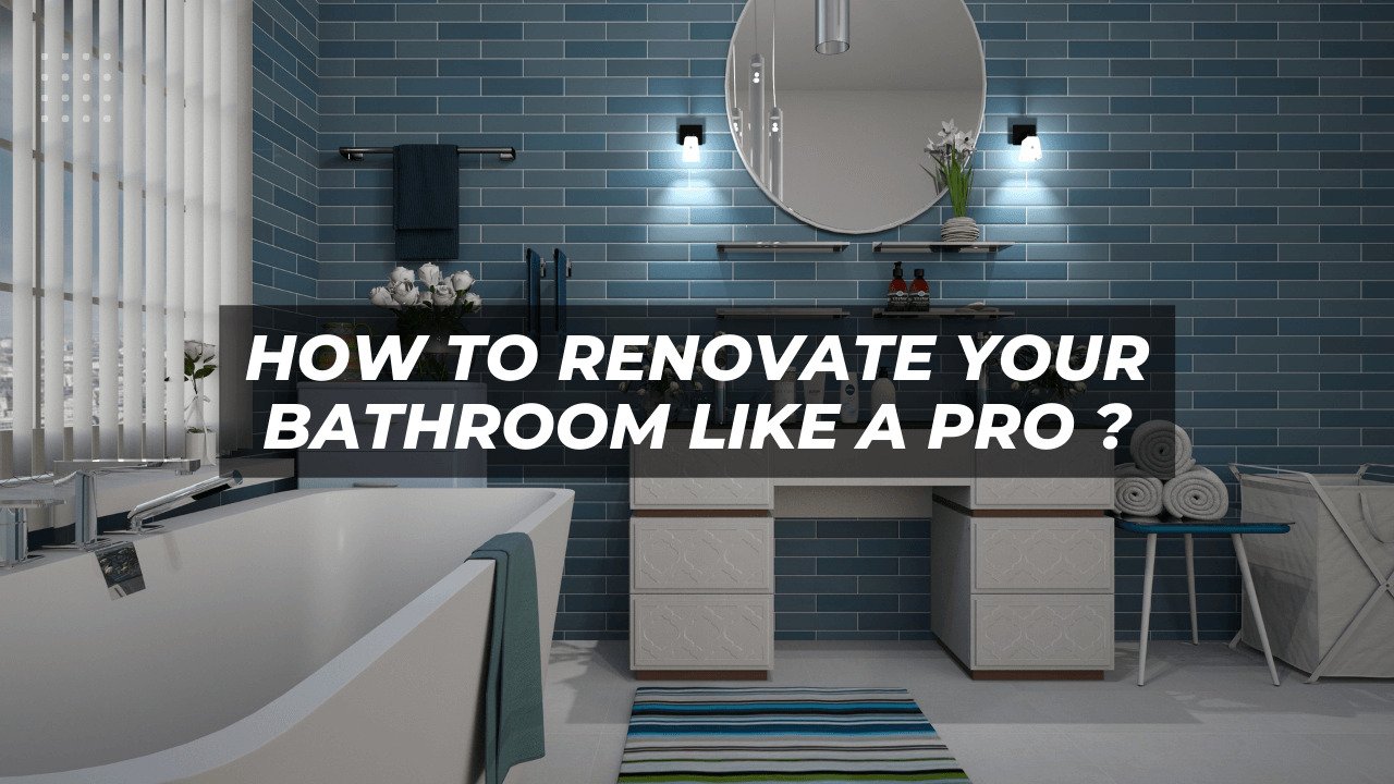 How to renovate your bathroom like a pro