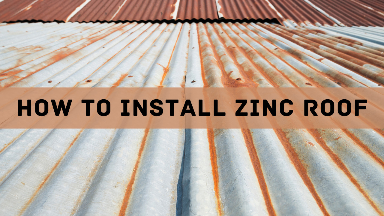 How To Install Zinc Roof