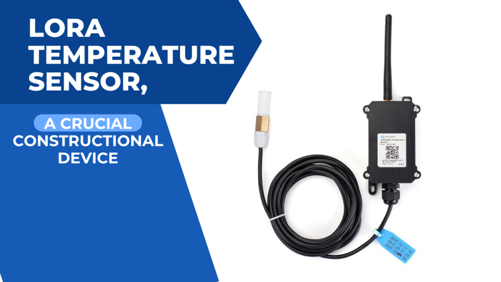 Lora Temperature Sensor, A Crucial Constructional Device Construction How
