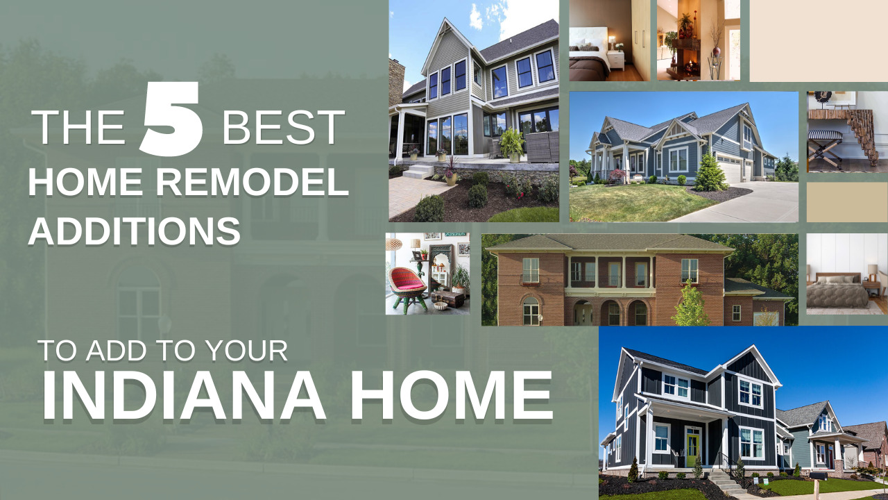 The 5 Best Home Remodel Additions to Add to Your Indiana Home
