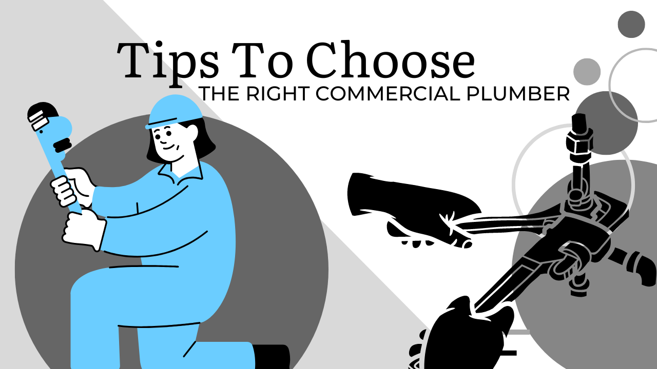 Tips To Choose The Right Commercial Plumber
