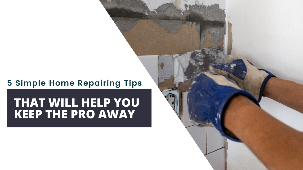 Home Repairing Tips That Will Help You Keep The Pro Away