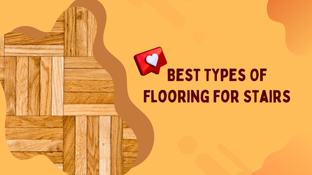 Best Types Of Flooring For Stairs