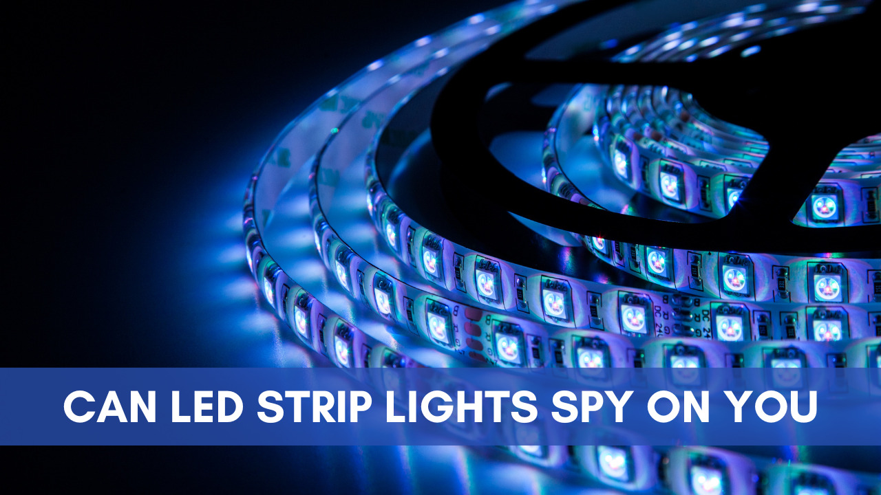Can Led Strip Lights Spy On You