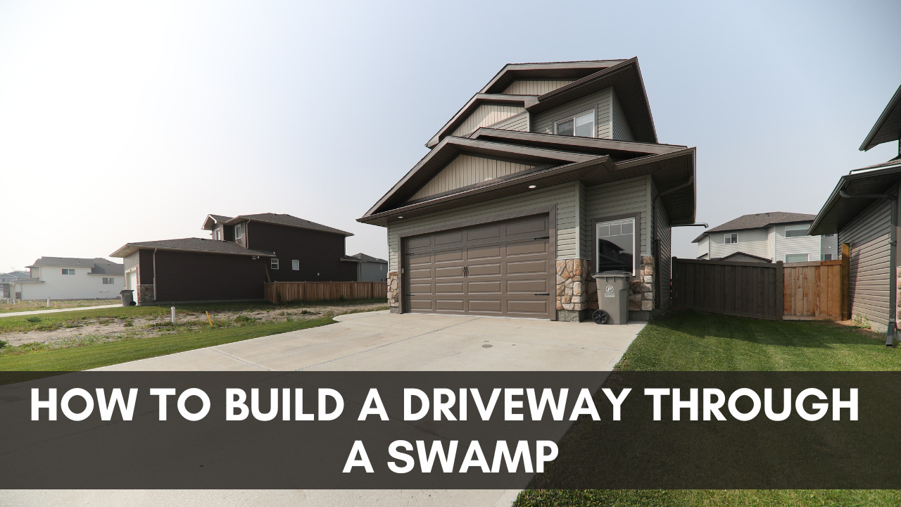 How To Build A Driveway Through A Swamp