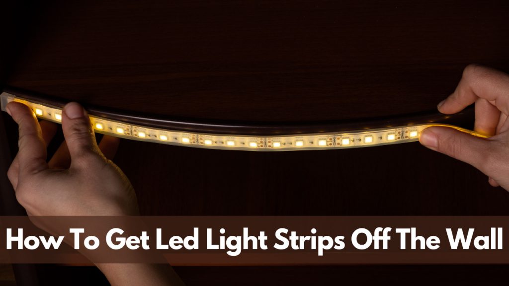 How To Get Led Light Strips Off The Wall - Construction How