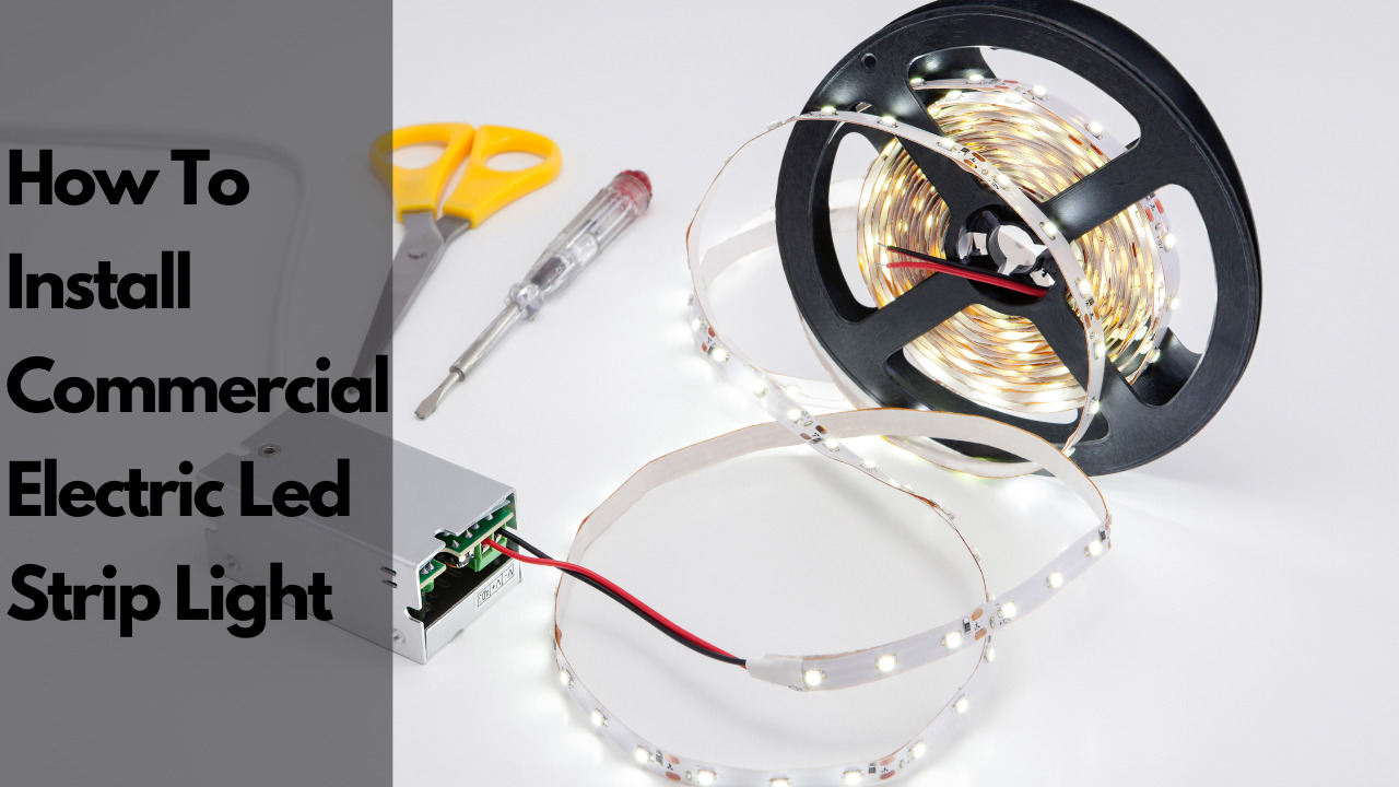 How To Install Commercial Electric Led Strip Light