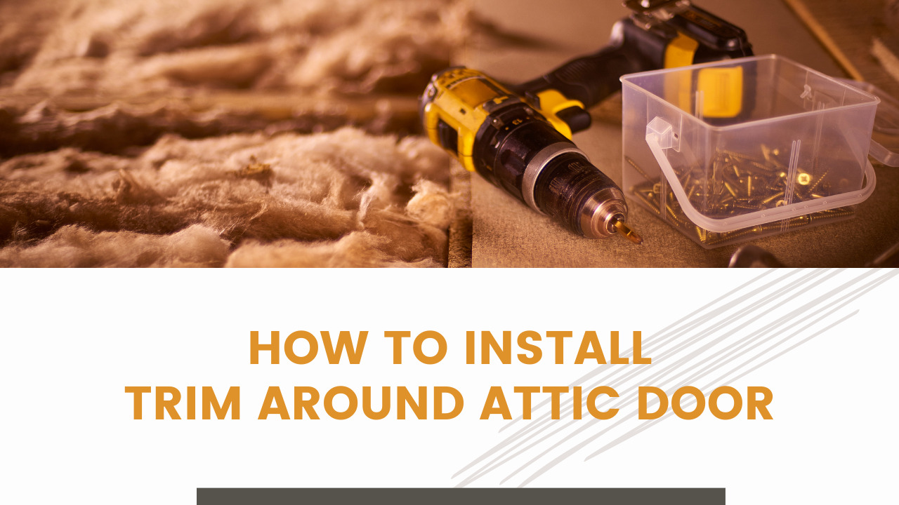 How To Install Trim Around Attic Door