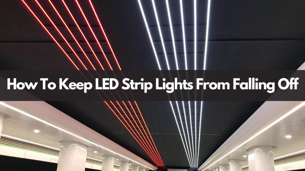 How To Keep LED Strip Lights From Falling Off Construction How