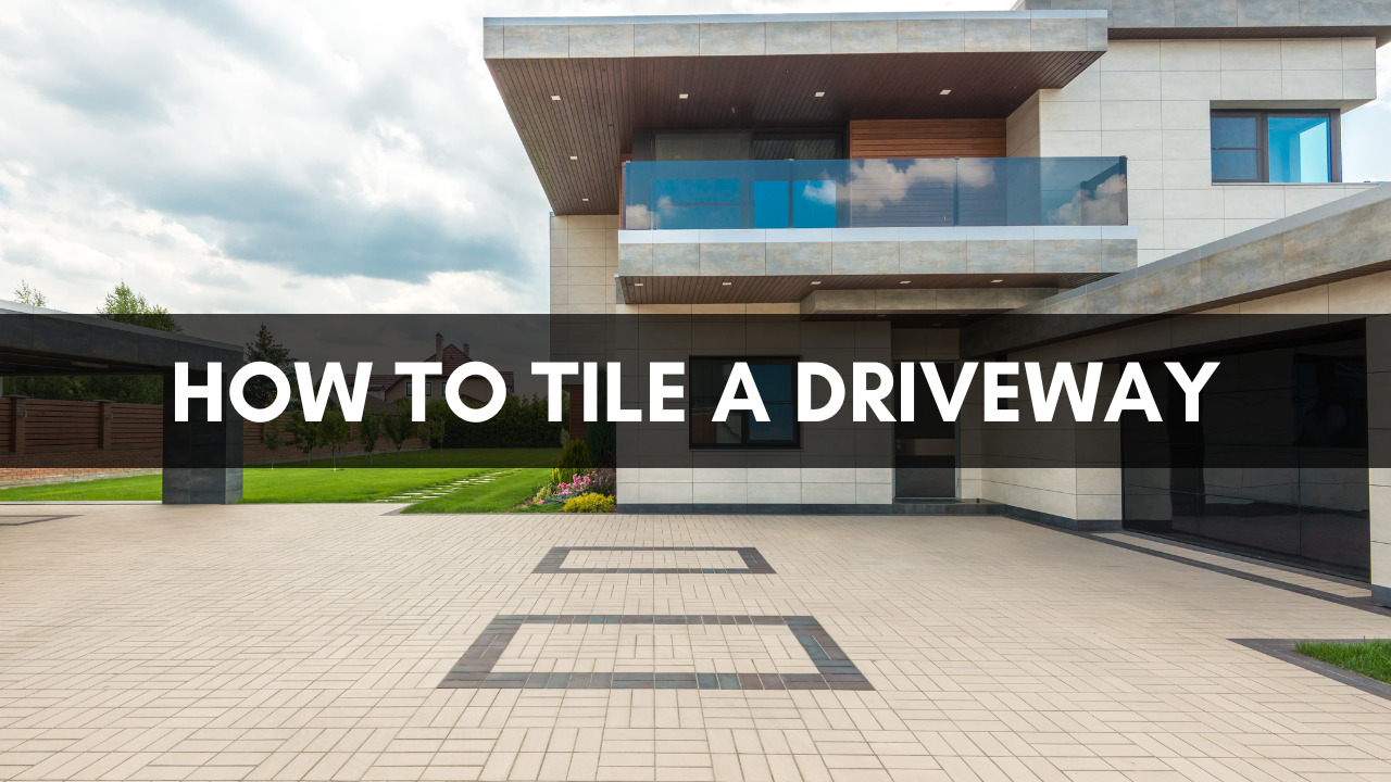 How To Tile A Driveway