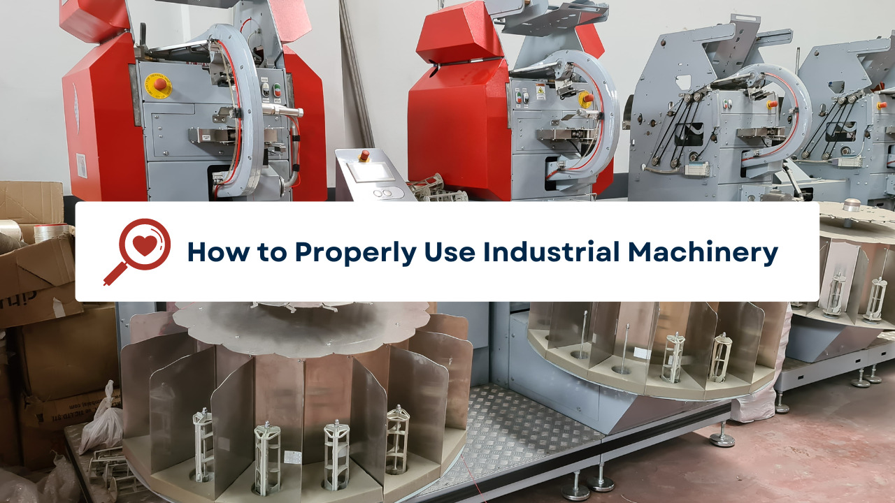 A Guide to Properly Use Industrial Machinery