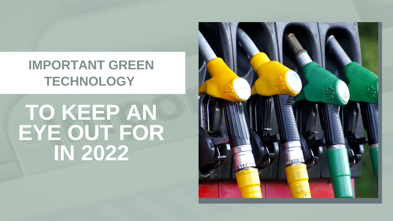 Important Green Technology to Keep an Eye Out for in 2022