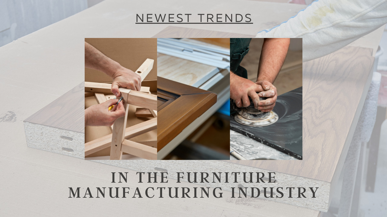Newest Trends in the furniture manufacturing industry
