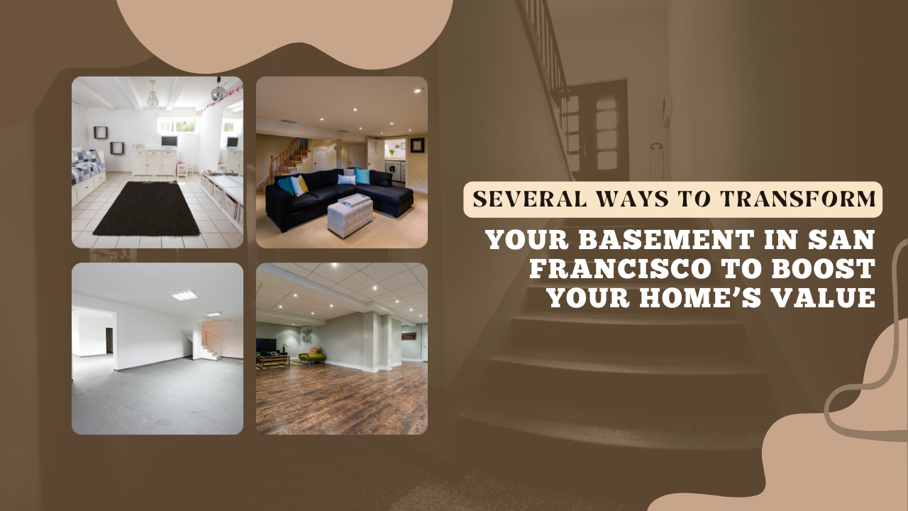 Ways to Transform Your Basement in San Francisco to Boost Your Home’s Value