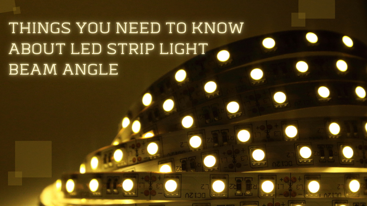 Things You Need To Know About Led Strip Light Beam Angle