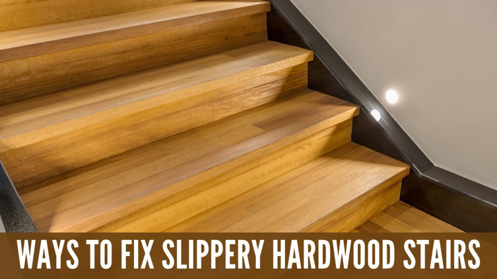 Ways To Fix Slippery Hardwood Stairs Construction How