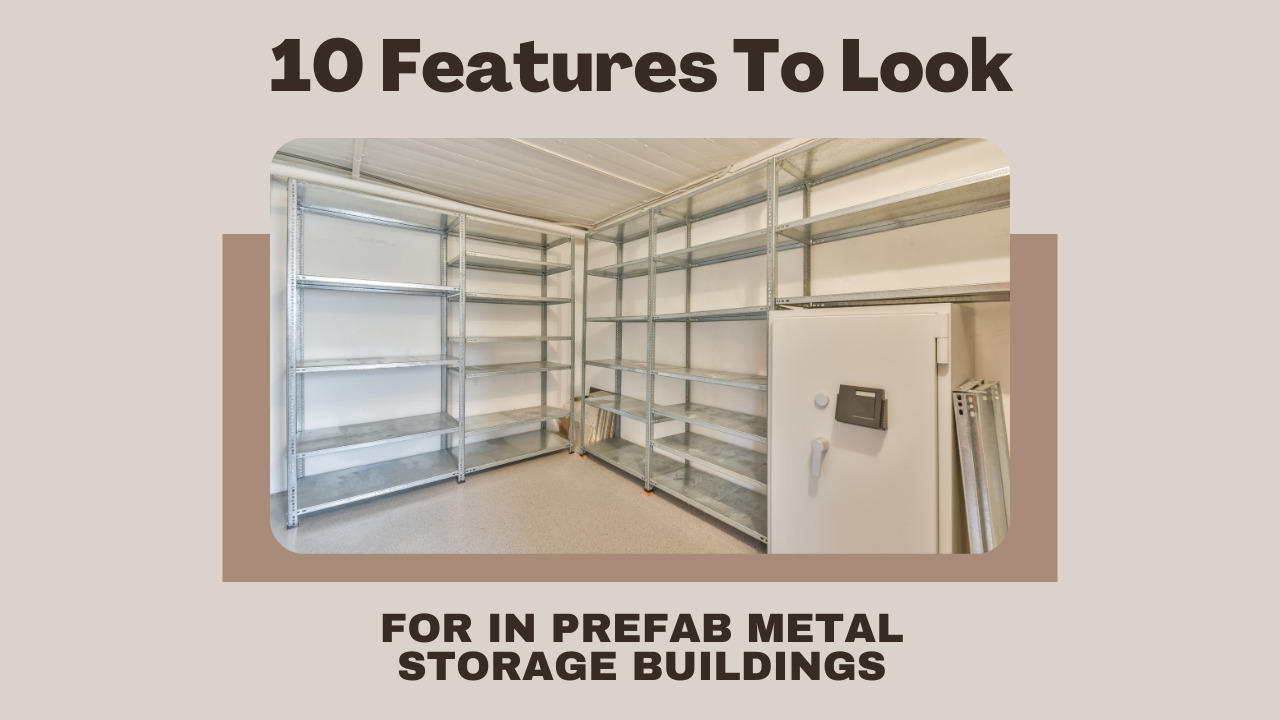 You Must Know The Tips To Look In Prefab Metal Storage Buildings