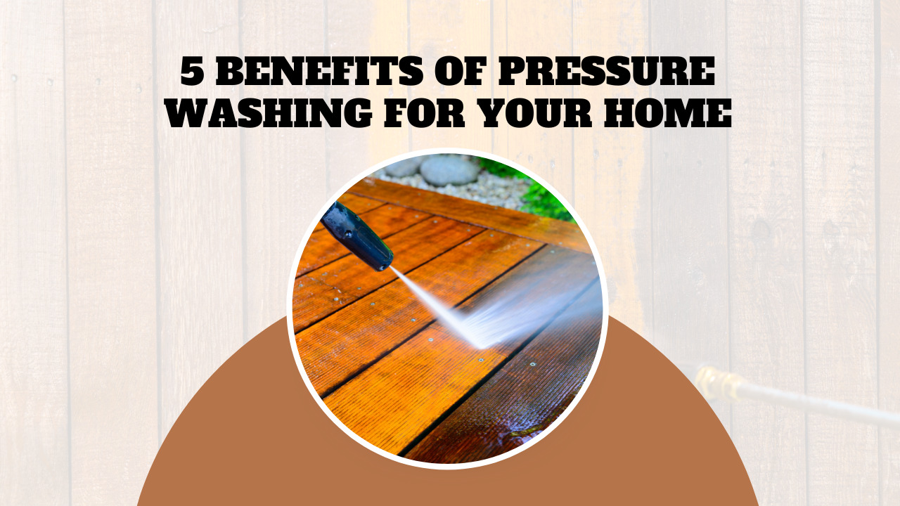 Pressure Washing Is Beneficial For Your Home