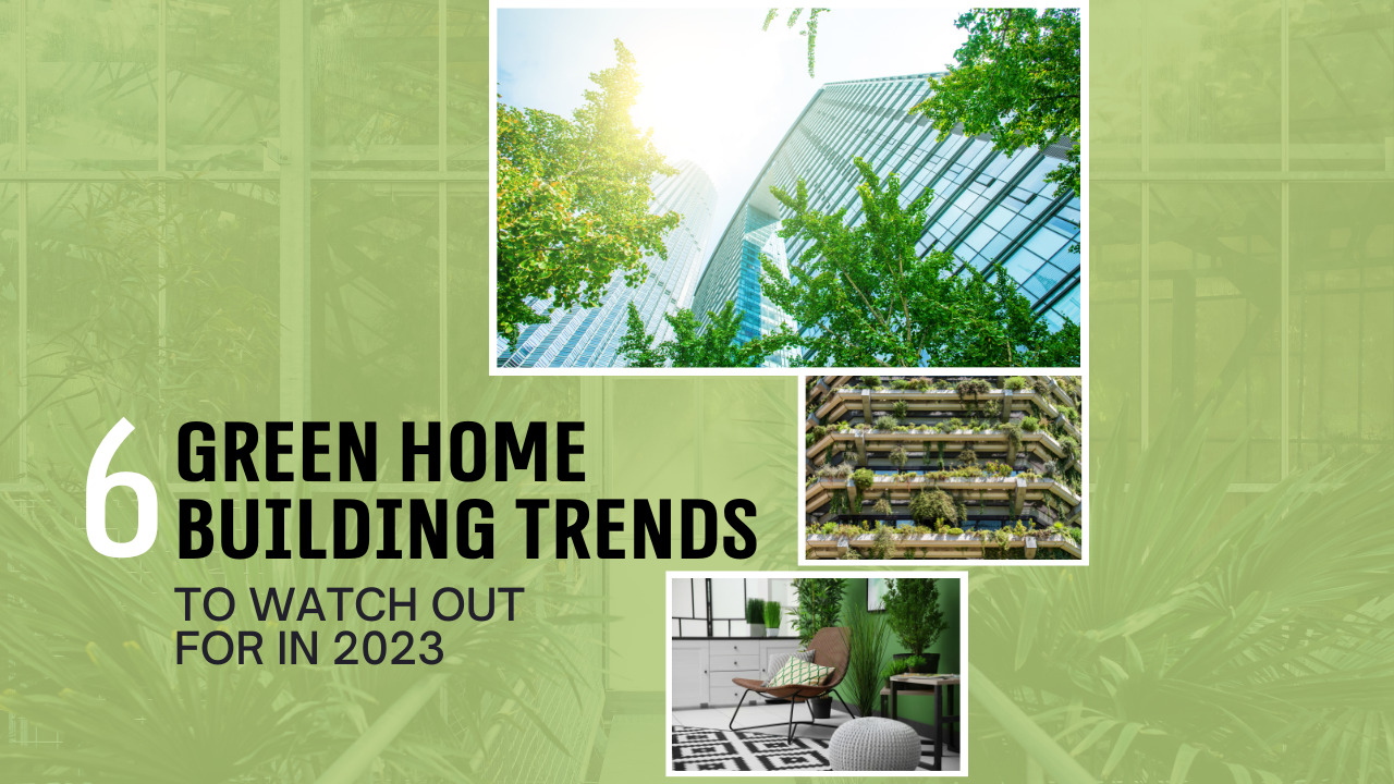 In 2023 Green Home Building Trends To Watch Out