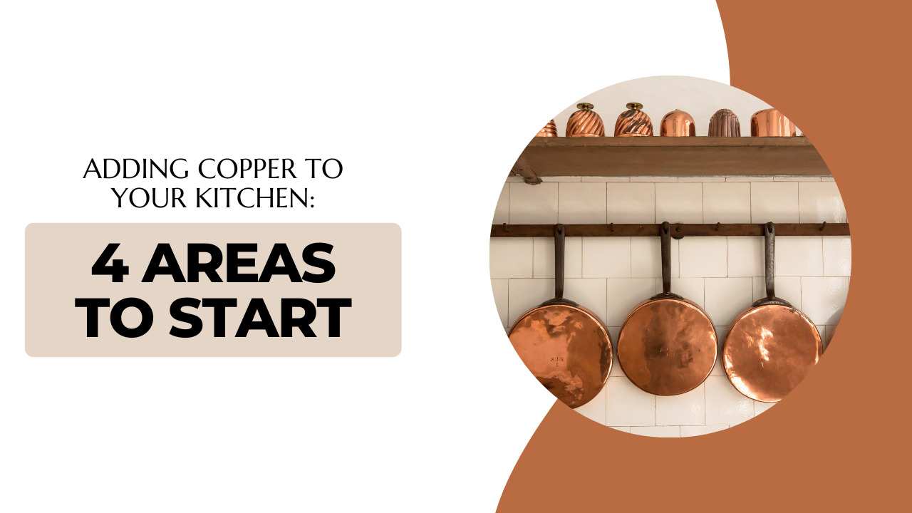 Areas to Start Adding Copper to Your Kitchen