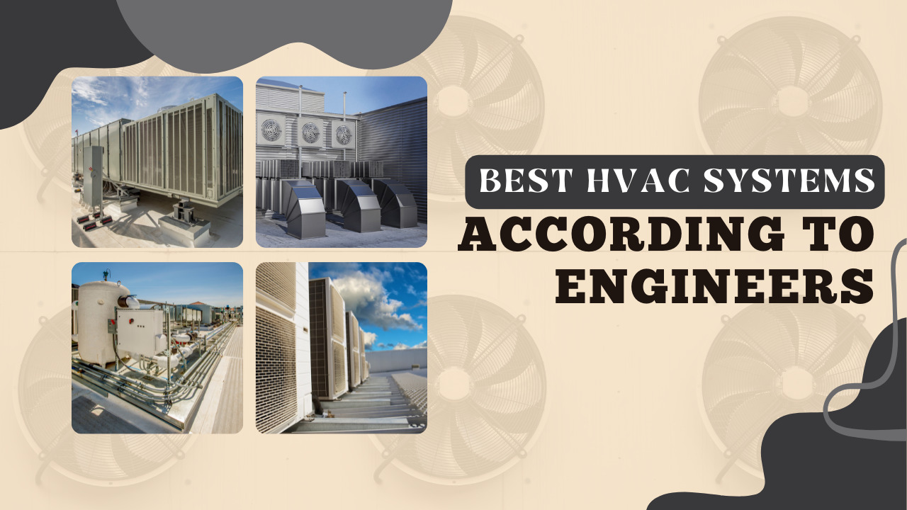 Best HVAC Systems According to Engineers