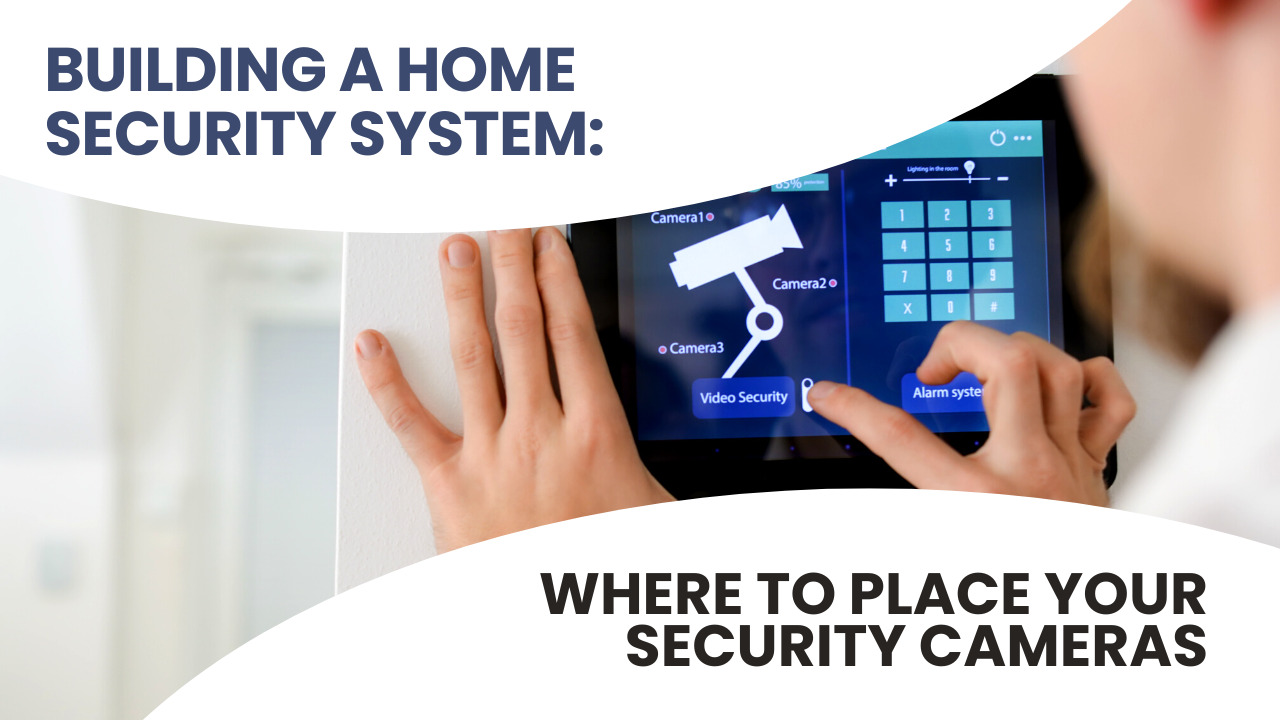 Guide To Place Cameras in a Home For Security System
