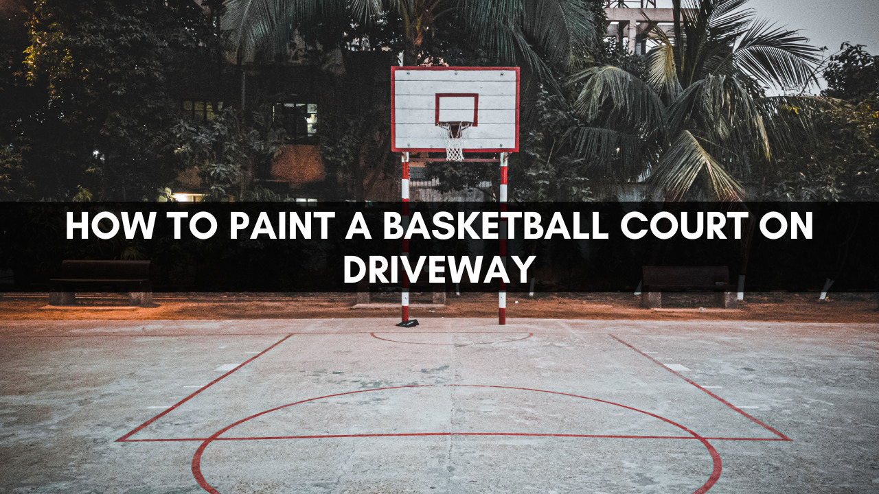 How To Paint A Basketball Court On Driveway