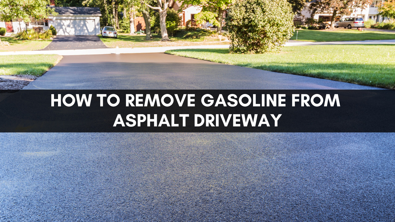 How To Remove Gasoline From Asphalt Driveway
