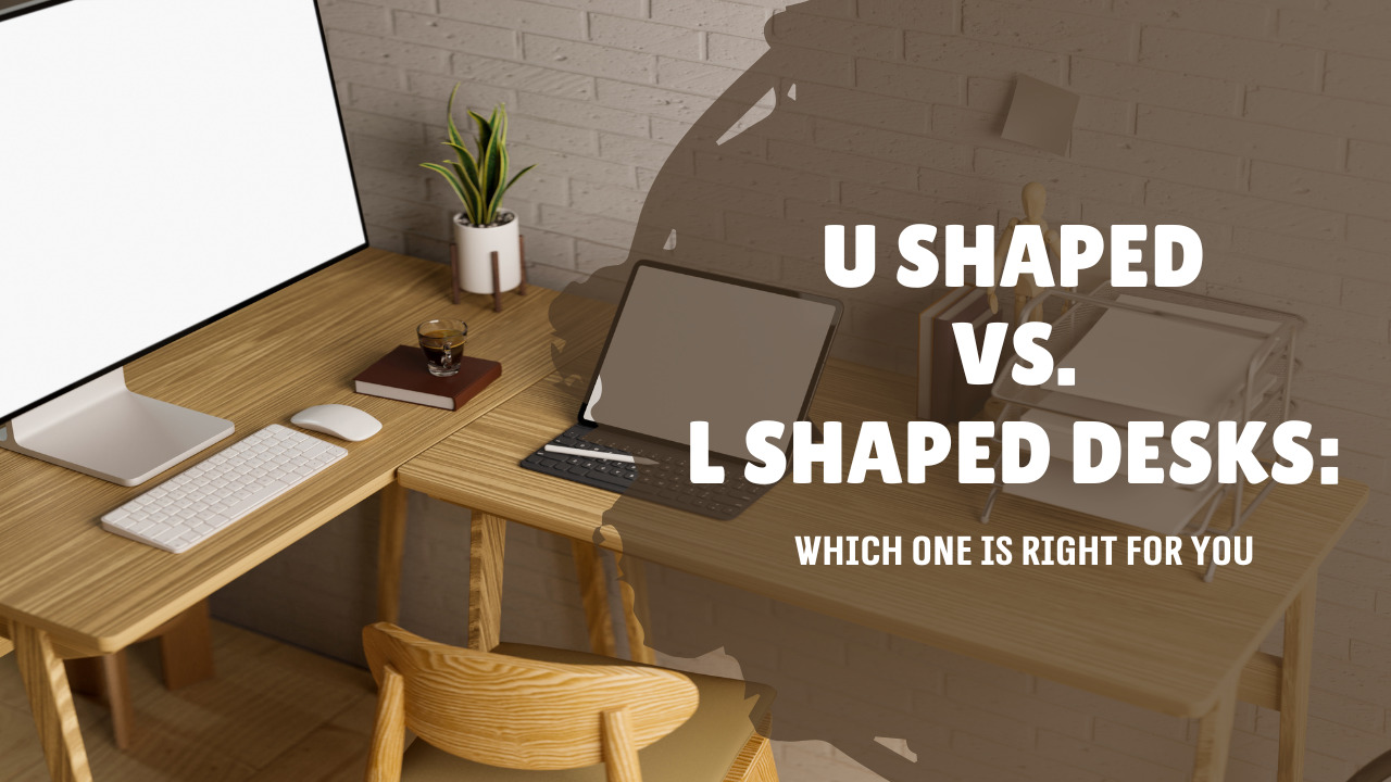 Difference Between U Shaped vs. L Shaped Desks