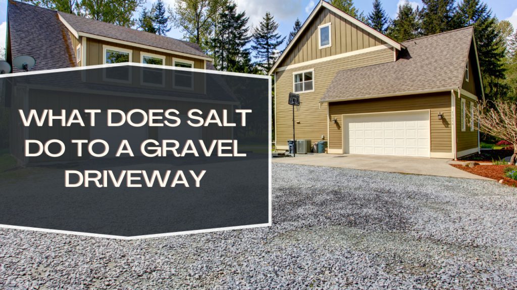 What Does Salt Do To A Gravel Driveway Construction How