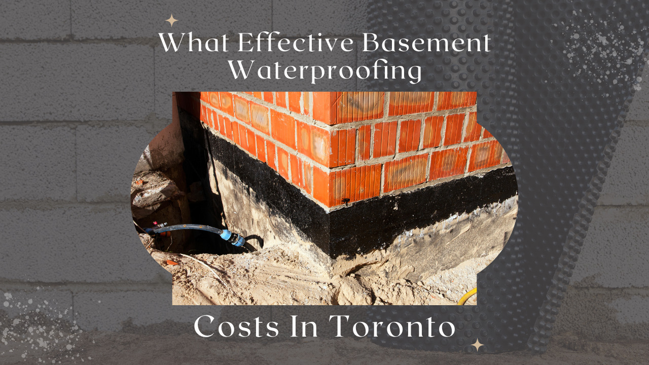 Complete Information About Effective Basement Waterproofing Costs In Toronto