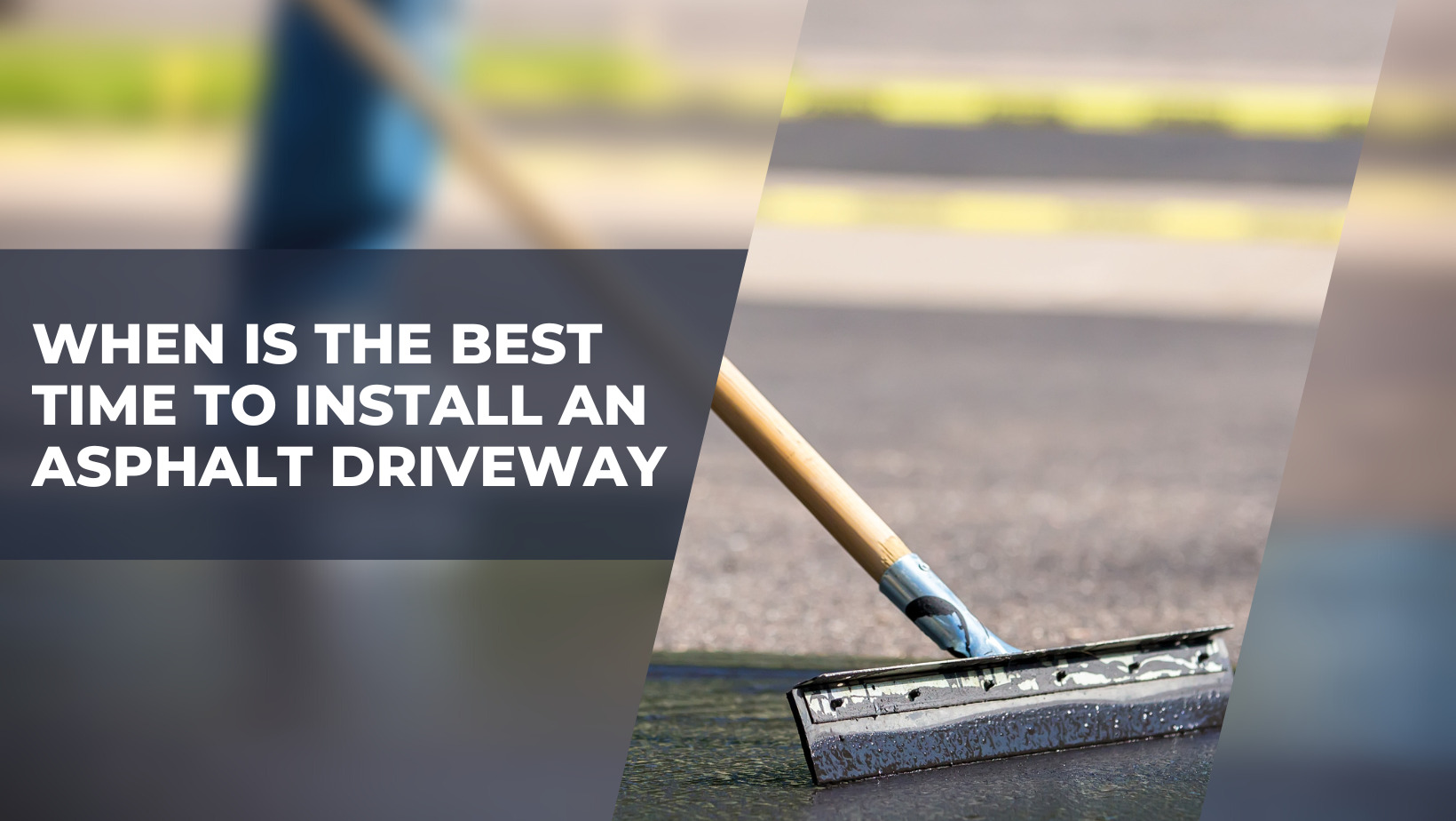 When Is The Best Time To Install An Asphalt Driveway