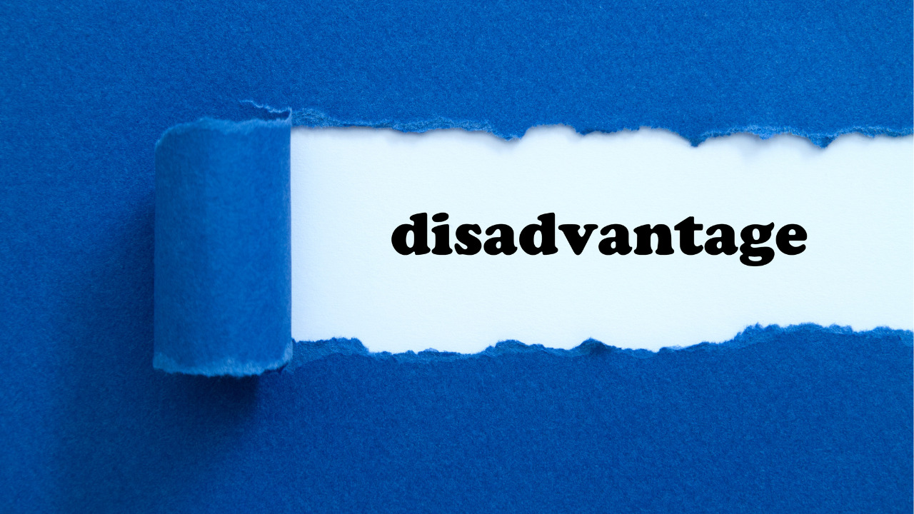 Disadvantages