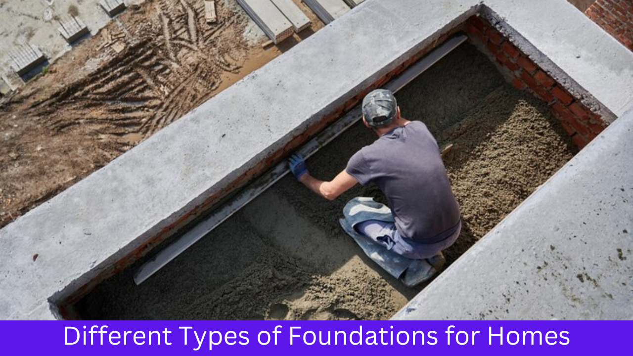 Different Types of Foundations for Homes You Need to Know About