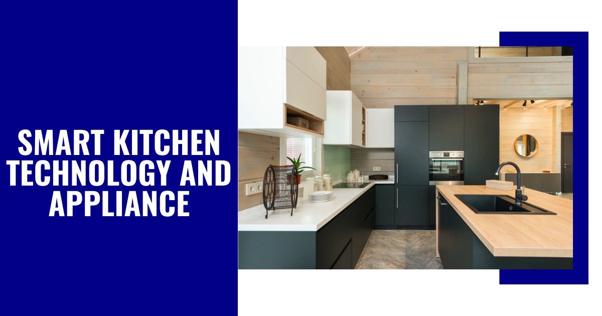 Smart Kitchen Technology and Appliance